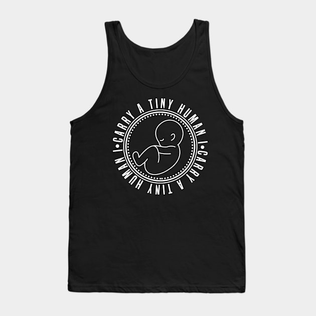 I carry a tiny human pregnant women gift Tank Top by Caskara